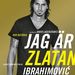 Ibrahimovic könyvének svéd kiadása. A frappáns cím magyarul úgy hangzik, hogy „Zlatan Ibrahimovic vagyok
